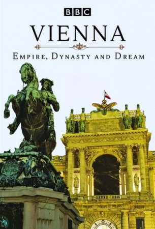 BBC: Вена. Империя, династия и мечта (2016)